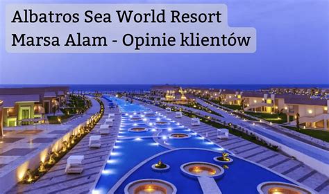 Hotel Albatros Sea World Marsa Alam Opinie czy warto tam jechać