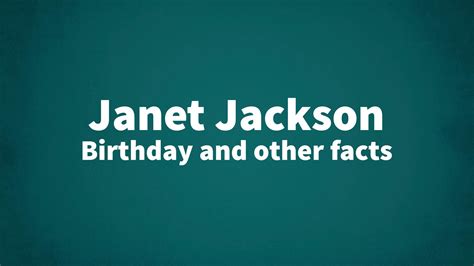 Janet Jackson - Birthday and other facts