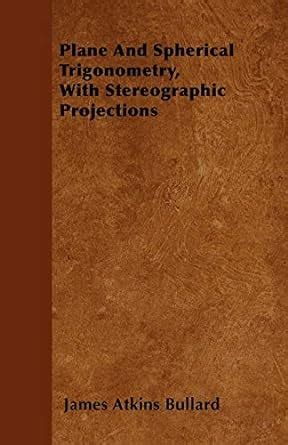 Buy Plane And Spherical Trigonometry With Stereographic Projections