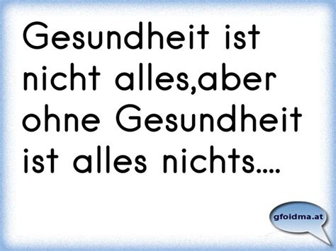 Gesundheit Ist Nicht Alles Aber Ohne Gesundheit Ist Alles Nichts