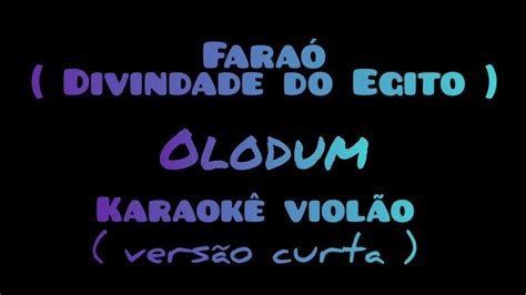 Faraó Divindade do Egito Olodum karaokê violão versão curta YouTube