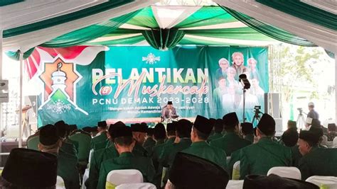 Pcnu Demak Gelar Pelantikan Dan Muskercab Di Pesantren Fathul Huda Sayung