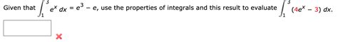 Solved E Dx E E Use The Properties Of Integrals And