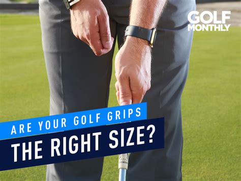 Are Your Golf Grips The Right Size? - Golf Monthly