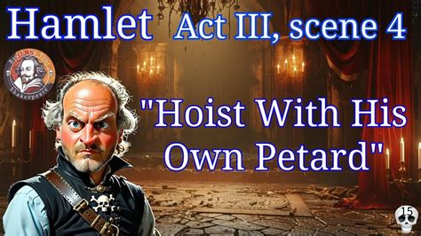 Hamlet Act III Scene 4 Hoist With His Own Petard BUYS 015 YouTube