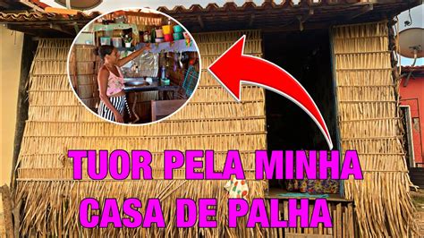 TUOR PELA MINHA CASA DE PALHA YouTube