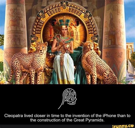 Cleopatra Was Born Closer To The Moon Landing Than When The Pyramids Were Built The Fact Base