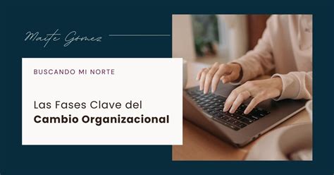 Fases Del Cambio Organizacional Gu A Completa