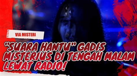 Suara Hantu Gadis Misterius Di Tengah Malam Lewat Radio Jodoh Wasiat