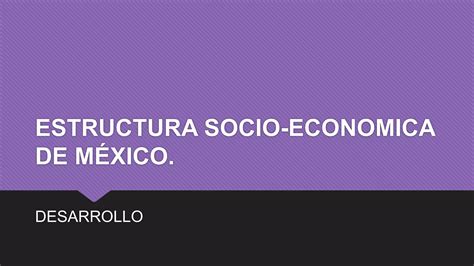 Estructura Socioeconomica De Mexico Ppt