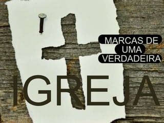 Apresenta O De Marcas De Uma Igreja Verdadeira Pptx