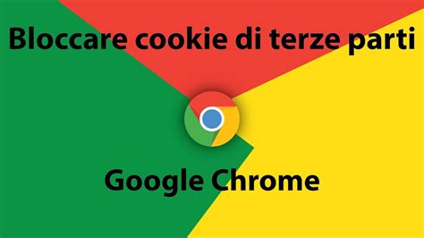 Google Chrome Come Bloccare Disattivare I Cookie Di Terze Parti K