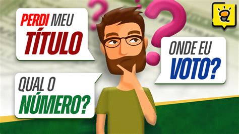 Como Saber O NÚmero Do TÍtulo De Eleitor E O Local De VotaÇÃo Deixo A