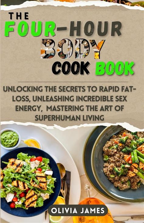 The Four Hours Body Cookbook Unlocking The Secrets To Rapid Fat Loss