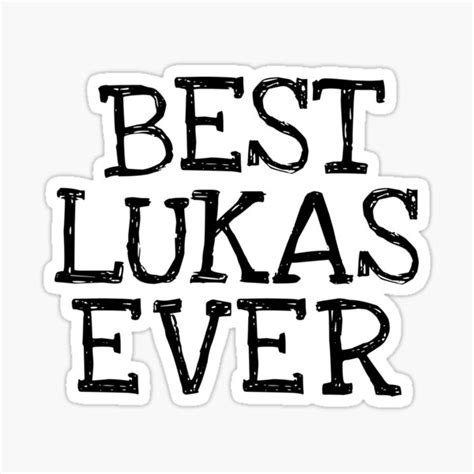 Best Lukas Ever Funny Personalized Name Sticker For Sale By