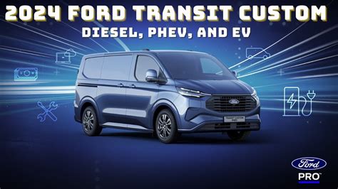 2024 Ford Transit Custom Debuts With Diesel Phev And Ev Powertrains