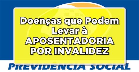 IMPACTANTE INSS Divulga Doenças que Podem Levar à APOSENTADORIA POR