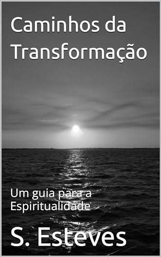 Caminhos Da Transforma O Um Guia Para A Espiritualidade Ebook