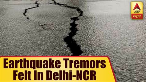 Earthquake Tremors Felt In Delhi Ncr Abp News Youtube