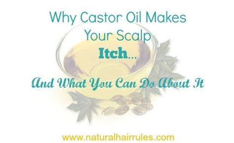 Castor Oil Makes Your Scalp Itch Scalp Itch Scalp Oil Natural Hair