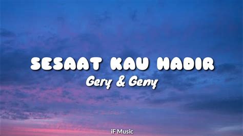 Gery And Geny Sesaat Kau Hadir Lyrics Youtube