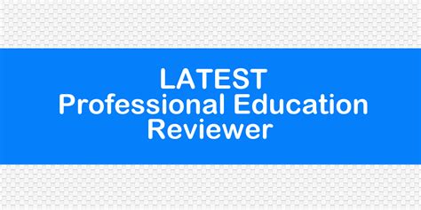 Latest Professional Education Reviewer 6 Let Exam Questions And Answers