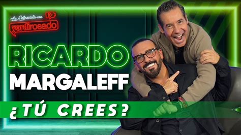 Ricardo Margaleff T Crees La Entrevista Con Yordi Rosado Youtube