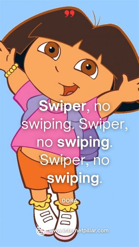 Swiper No Swiping Swiper No Swiping Swiper No Swiping ~ Dora Quotes Explore Quotes Dora