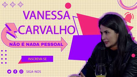 Vanessa Carvalho N O Nada Pessoal Youtube