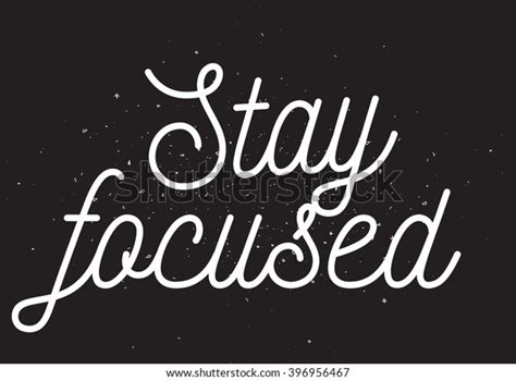 Stay Focused Inscription Greeting Card Calligraphy Stock Vector