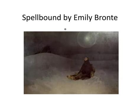 Ppt Spellbound By Emily Bronte Powerpoint Presentation Id 2524899