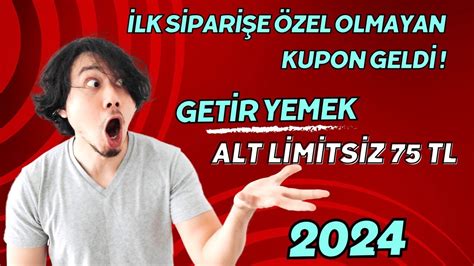 ALT LİMİTSİZ 75 TL İNDİRİM KUPONU GETİR YEMEK İNDİRİM KODU 2024 YouTube