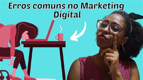 5 ERROS MAIS COMUNS NO MARKETING DIGITAL TRANSFORME EM ACERTOS