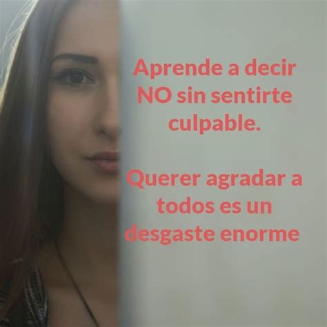 Aprende A Decir No Sin Sentirte Culpable Querer Agradar A Todos Es Un