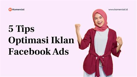 Tips Optimasi Iklan Facebook Ads Untuk Meningkatkan Performa