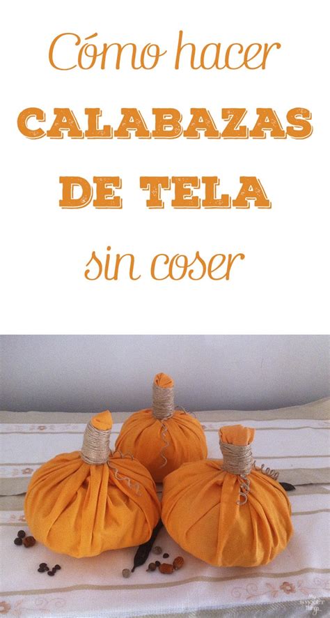 Como Hacer Calabazas De Tela Sin Coser