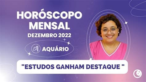 Horóscopo Aquário Dezembro 2022 ♒ Youtube