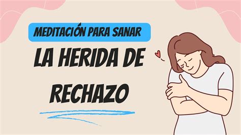 Meditación para sanar la herida de rechazo YouTube