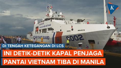 Detik Detik Kapal Vietnam Merapat Ke Filipina Gelar Latihan Gabungan