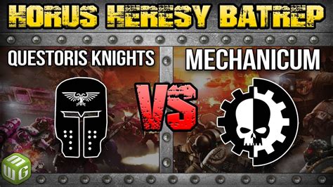 Mechanicum Vs Questoris Knights Horus Heresy Battle Report Ep Youtube