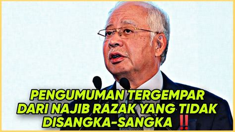 PENGUMUMAN TERGEMPAR DARI NAJIB RAZAK YANG TIDAK DISANGKA SANGKA