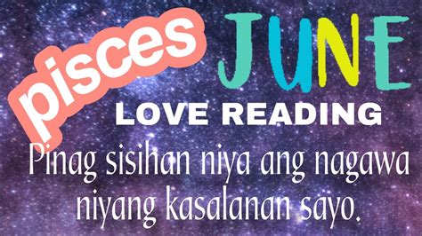 PISCES JUNE Monthly Love Reading Pinag Sisihan Niya Ang Nagawa