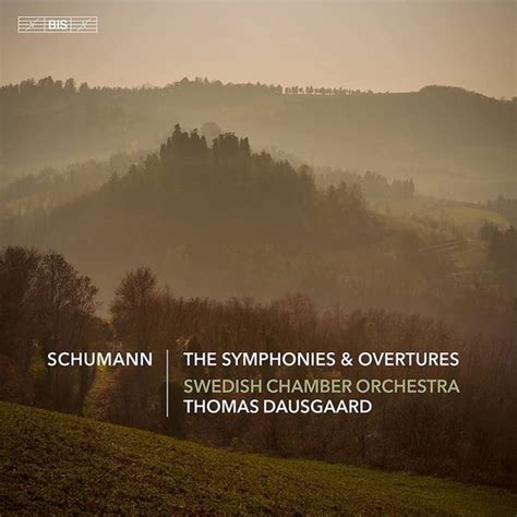 Swedish Chamber Orchestra Thomas Dausgaard Schumann The Symphonies