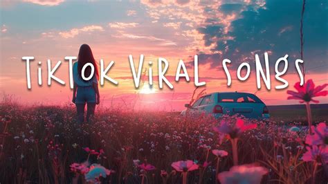 Tiktok Viral Songs 🍥 Trending Tiktok Songs 2024 ~ Best Tiktok Songs