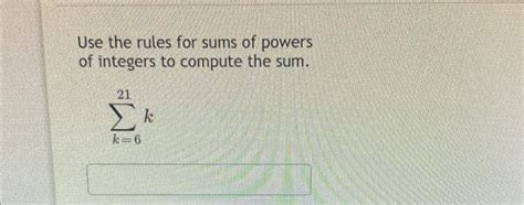 Solved Use The Rules For Sums Of Powers Of Integers To