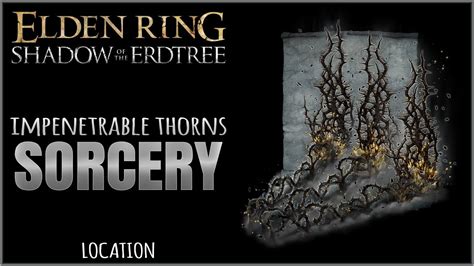 Impenetrable Thorns Sorcery Location In Elden Ring Shadow Of The