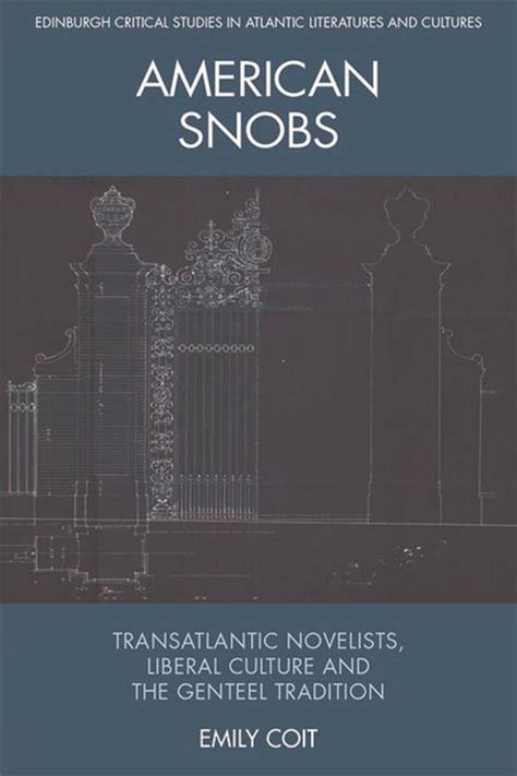 American Snobs Transatlantic Novelists Liberal Culture And The