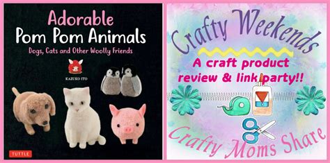 Crafty Moms Share: Adorable Pom Pom Animals -- a Crafty Weekends Review & Link Party