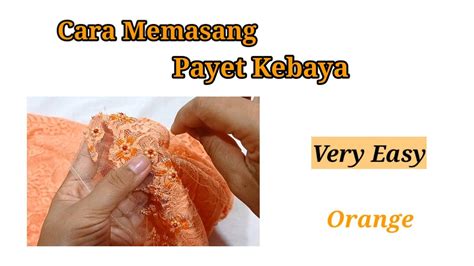 Begini Cara Memasang Payet Kebaya Orange Sangat Mudah Dan Cepat