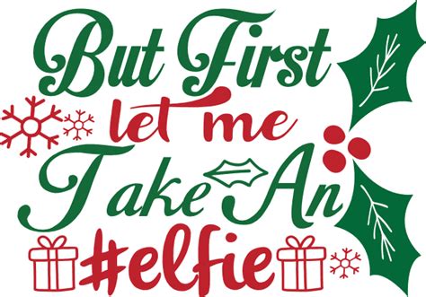 But First Let Me Take An Elfie Snowflakes Christmas Free Svg File Svg Heart